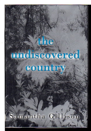 THE UNDISCOVERED COUNTRY. by Gillison, Samantha.