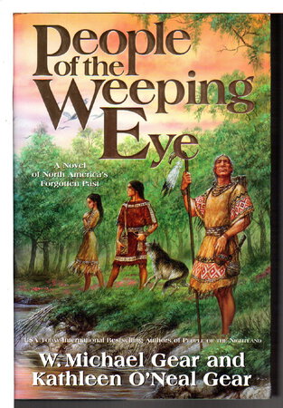 PEOPLE OF THE WEEPING EYE [A Novel of North America's Forgotten Past] by Gear, Kathleen O'Neal and W. Michael Gear