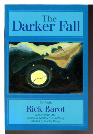 THE DARKER FALL: Poems. by Barot, Rick.