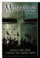 MONGOLIAD: Book One. by Stephenson, Neal; Greg Bear, Mark Teppo, E.D. deBirmingham, Erik Bear, Joseph Brassey and Cooper Moo.