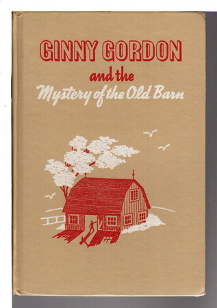 GINNY GORDON AND THE MYSTERY OF THE OLD BARN: #3. by Campbell, Julie [Tatham], 1908-1999.