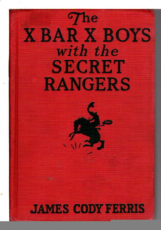 THE X BAR X BOYS WITH THE SECRET RANGERS (Number 15). by Ferris, James Cody.