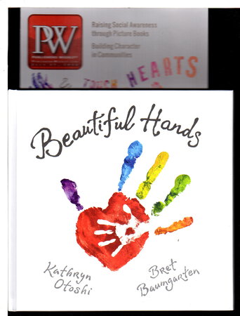 BEAUTIFUL HANDS. by Otoshi, Kathryn and Bret Baumgarten.