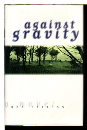 AGAINST GRAVITY. by Ferriss, Lucy.