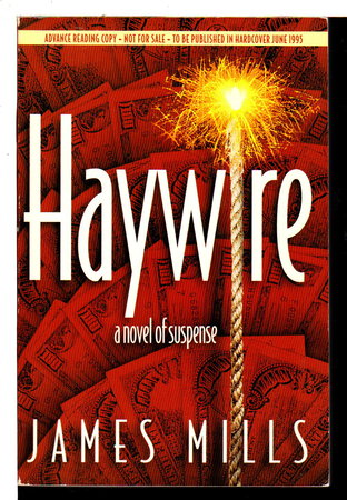 HAYWIRE. by Mills, James.