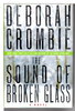 Another image of THE SOUND OF BROKEN GLASS. by Crombie, Deborah