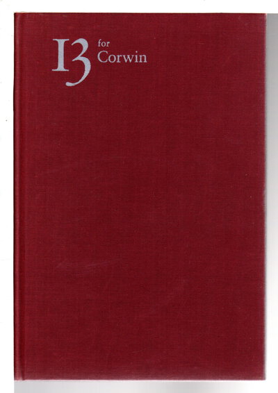 13 FOR CORWIN. by [Corwin, Norman] Bradbury, Ray; Studs Terkel, Charles Kuralt, Norman Lear, Norman Cousins et al