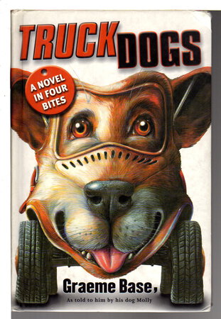 TRUCKDOGS: A Novel in Four Bites. by Base. Graeme (as told to him by his dog Molly)