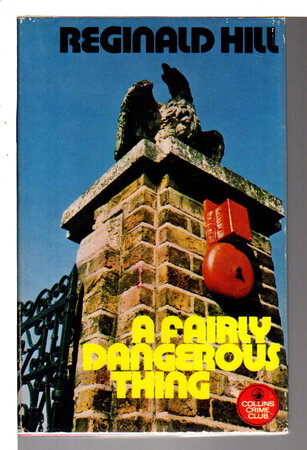 A FAIRLY DANGEROUS THING. by Hill, Reginald.