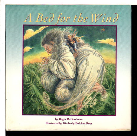A BED FOR THE WIND. by Goodman, Roger B.; Illustrated by Kimberly Bulcken Root.