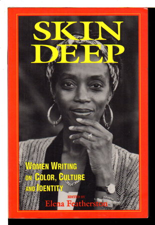 SKIN DEEP: Women Writing on Color, Culture and Identity. by Featherston, Elena, editor.