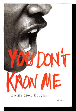 YOU DON'T KNOW ME: Poems. by Douglas, Orville Lloyd .