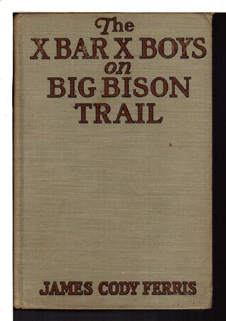 THE X BAR X BOYS ON BIG BISON TRAIL (Western Stories for Boys, # 4). by Ferris, James Cody.