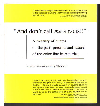 AND DON'T CALL ME A RACIST: A Treasury of Quotes on the Past, Present, and Future of the Color Line in America. by Mazel, Ella, selected and arranged by.