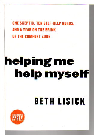 HELPING ME HELP MYSELF: One Skeptic, Ten Self-Help Gurus and a Year on the Brink of the Comfort Zone. by Lisick, Beth.