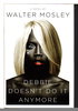 Another image of DEBBIE DOESN'T DO IT ANYMORE. by Mosley, Walter.