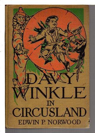 DAVY WINKLE IN CIRCUSLAND. by Norwood, Edwin P.