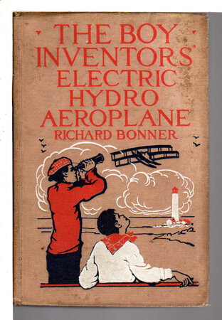 THE BOY INVENTORS ELECTRIC HYDOPLANE, #5. by Bonner, Richard.