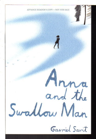 ANNA AND THE SWALLOW MAN. by Savit, Gavriel.