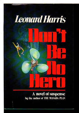 DON'T BE NO HERO. by Harris, Leonard
