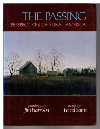 THE PASSING: Perspectives of Rural America. by Sams, Ferroll; paintings by Jim Harrison.