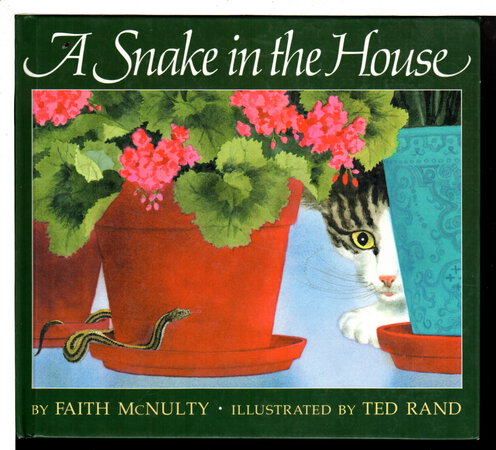 A SNAKE IN THE HOUSE. by McNulty, Faith; illustrated by Ted Rand.