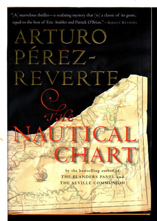 THE NAUTICAL CHART. by Perez-Reverte, Arturo.