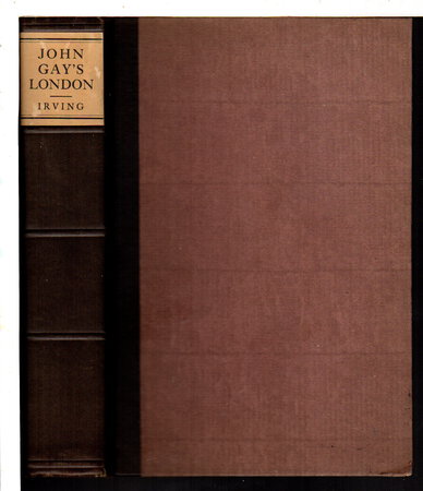 JOHN GAY'S LONDON: Illustrated From the Poetry of His Time. by Irving, William Henry.