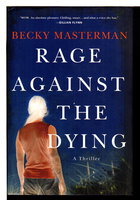 RAGE AGAINST THE DYING. by Masterman, Becky.