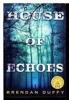 HOUSE OF ECHOES. by Duffy, Brendan.