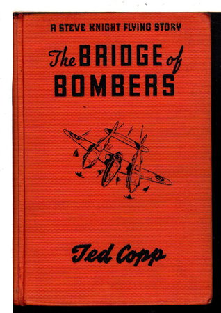THE BRIDGE OF BOMBERS: Steve Knight Flying Stories Series #2. by Copp, Ted.