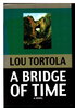 Another image of A BRIDGE OF TIME. by Tortola, Lou.