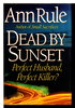 Another image of DEAD BY SUNSET: Perfect Husband, Perfect Killer? by Rule, Ann (1933-2015)