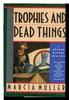 Another image of TROPHIES AND DEAD THINGS. by Muller, Marcia