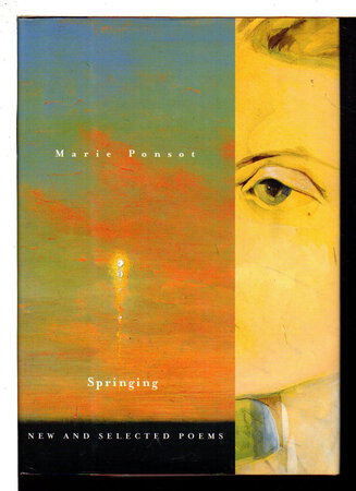 SPRINGING: New and Collected Poems. by Ponsot, Marie.