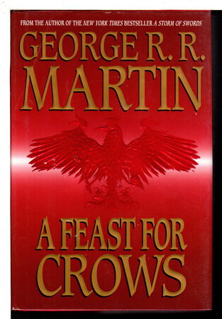 A FEAST FOR CROWS: Book Four of a Song of Ice and Fire. by Martin, George R. R.