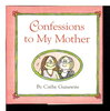 Another image of CONFESSIONS TO MY MOTHER. by Guisewite, Cathy.
