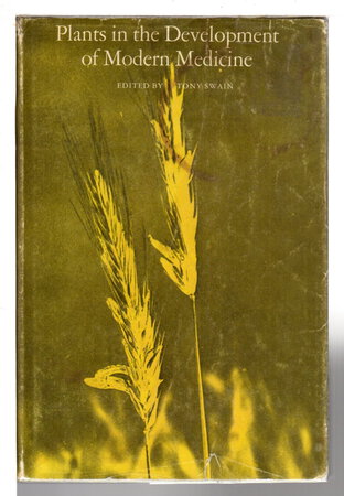 PLANTS IN THE DEVELOPMENT OF MODERN MEDICINE. by Swain, Tony, editor.
