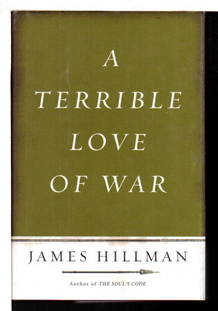 A TERRIBLE LOVE OF WAR. by Hillman, James.