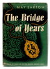 Another image of BRIDGE OF YEARS. by Sarton, May.