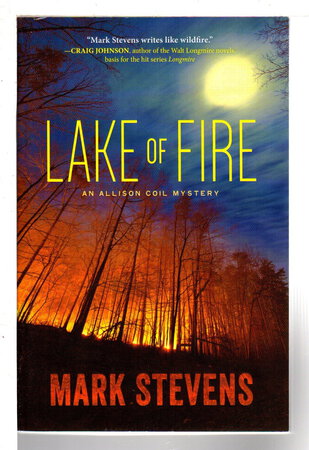 LAKE OF FIRE: An Allison Coil Mystery. by Stevens, Mark.