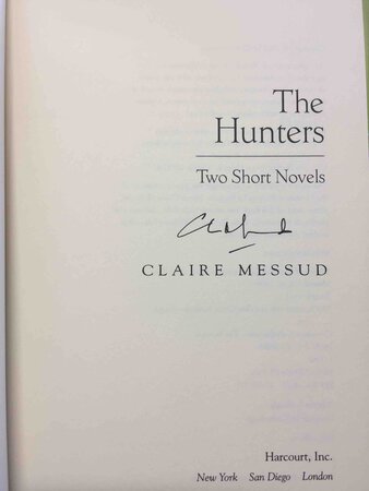 THE HUNTERS: Two Short Novels. by Messud, Claire.