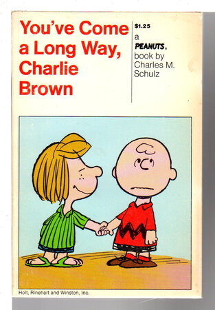 YOU'VE COME A LONG WAY, CHARLIE BROWN: A New Peanuts Book. by Schulz, Charles M.