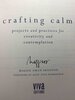 Another image of CRAFTING CALM: Projects and Practices for Creativity and Contemplation. by Shannon, Maggie Oman.