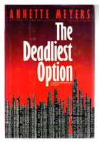 THE DEADLIEST OPTION. by Meyers, Annette.