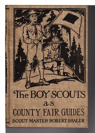 THE BOY SCOUTS AS COUNTY FAIR GUIDES, #14 in series. by Shaler, Scout Master Robert.