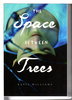 Another image of THE SPACE BETWEEN TREES. by Williams, Katie.