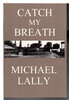 Another image of CATCH MY BREATH. by Lally, Michael.