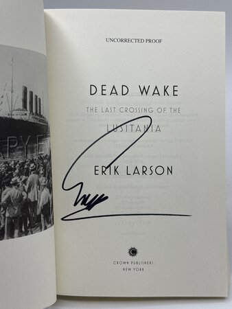DEAD WAKE: The Last Crossing of the Lusitania. by Larson, Erik.