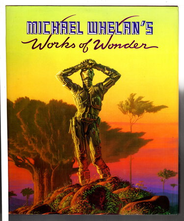 MICHAEL WHELAN'S WORKS OF WONDER. by Whelan, Michael. Foreword by Isaac Asimov.